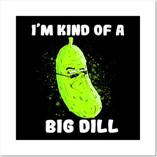 The BIG DILL.. (Dark) Posters and Art